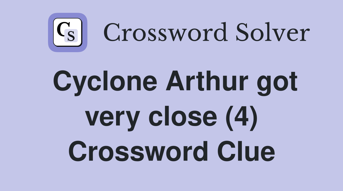 Cyclone Arthur got very close (4) Crossword Clue