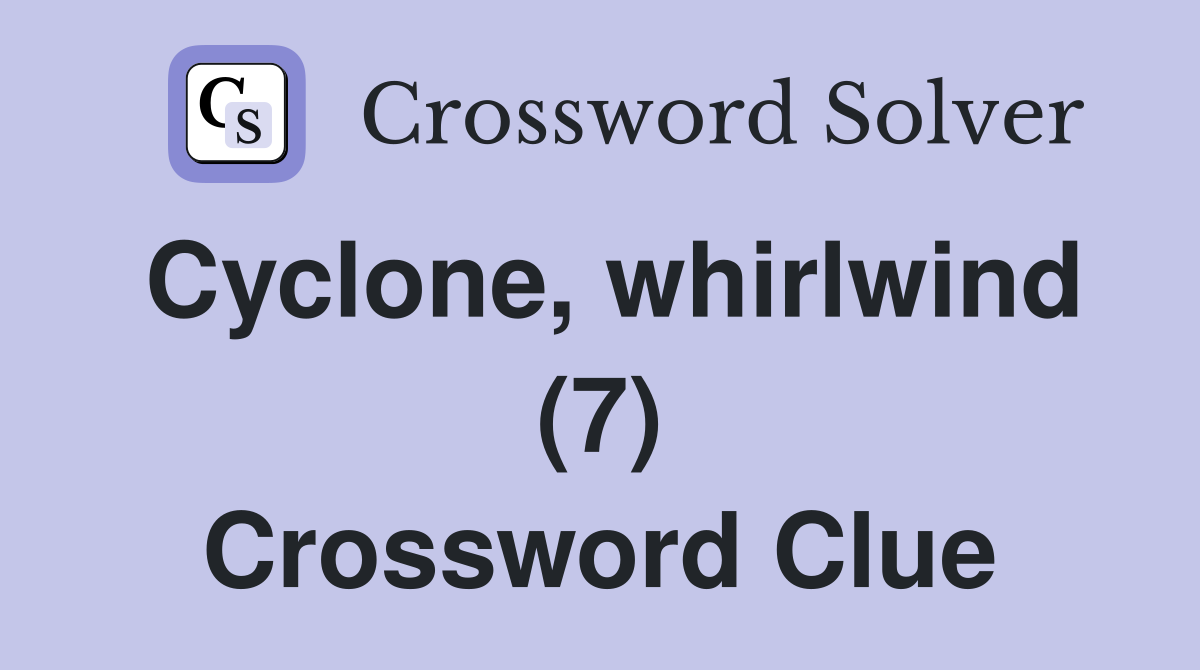 Cyclone, whirlwind (7) Crossword Clue