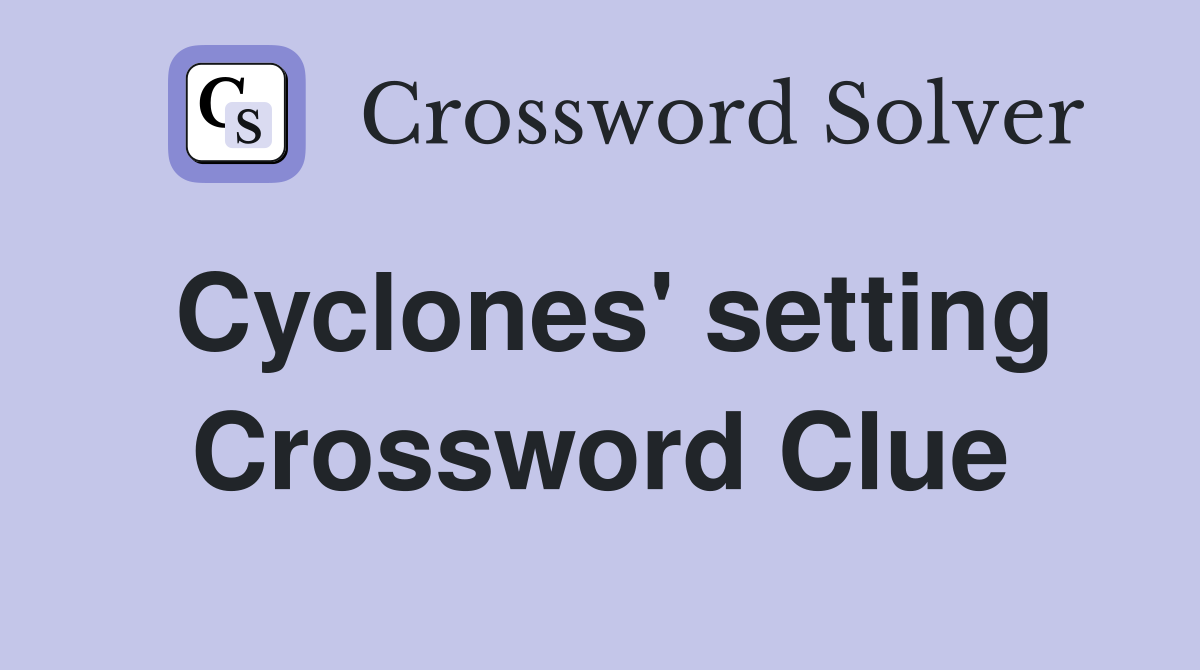 Cyclones' setting Crossword Clue