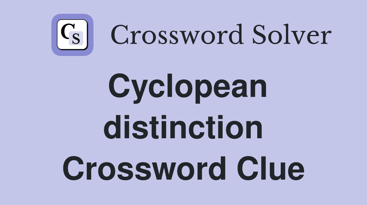 Cyclopean distinction Crossword Clue