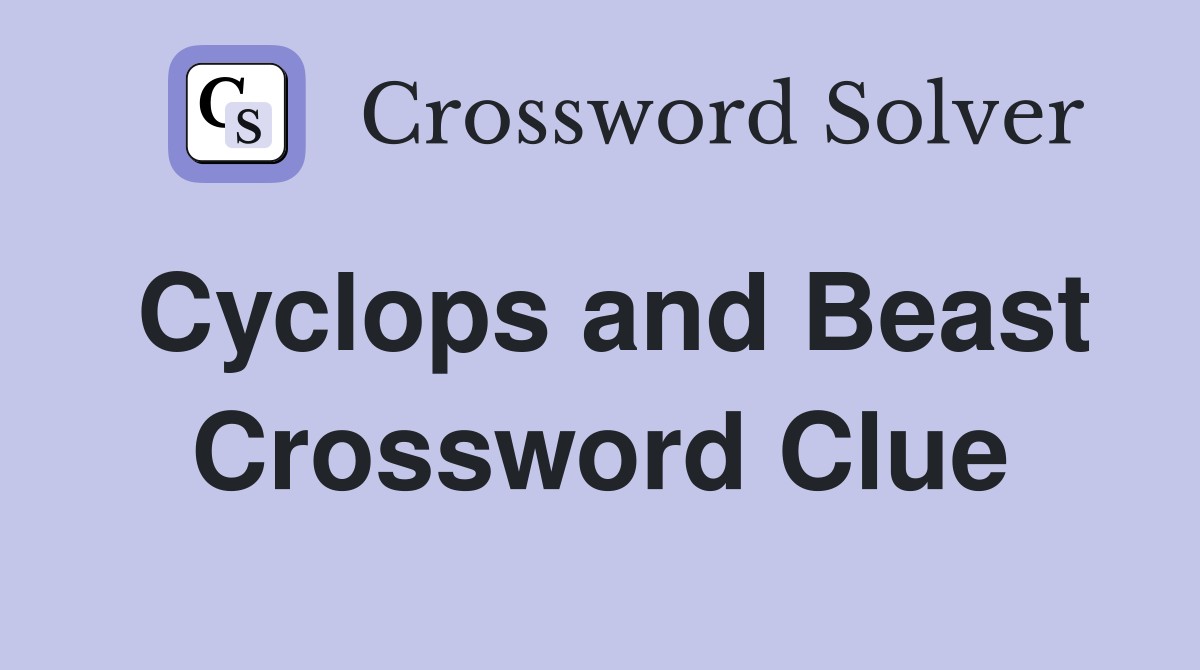 Cyclops and Beast Crossword Clue