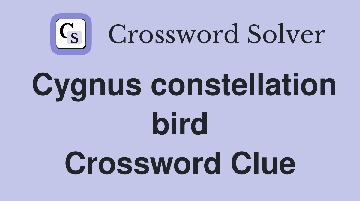 Cygnus constellation bird Crossword Clue