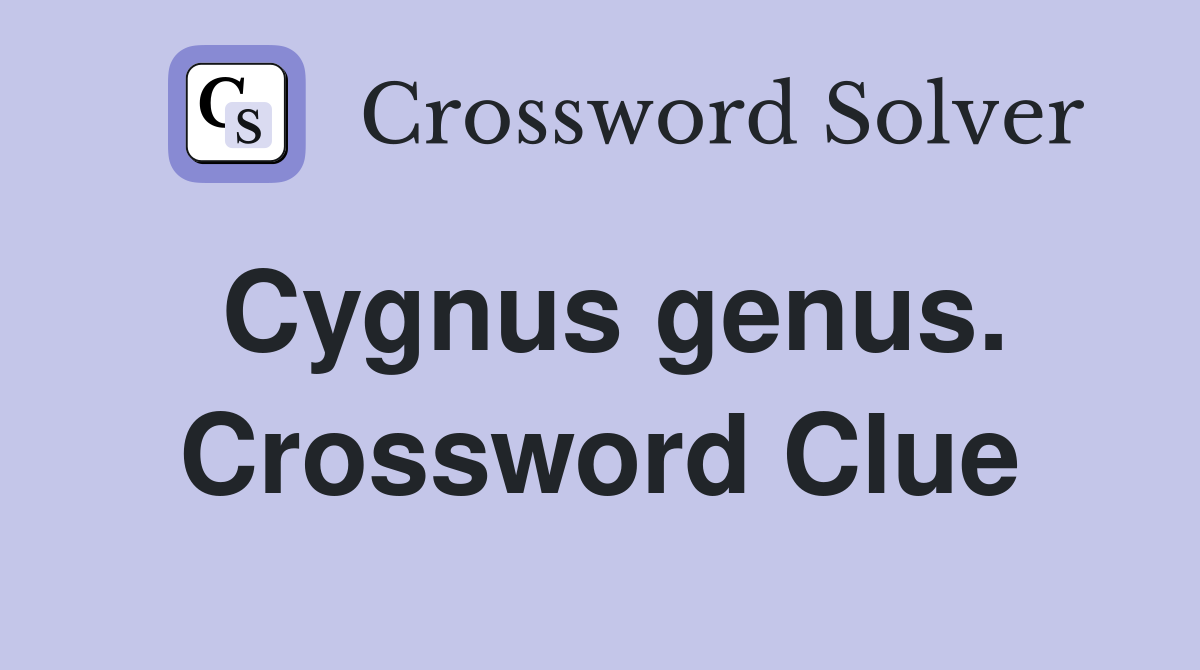 Cygnus genus. Crossword Clue