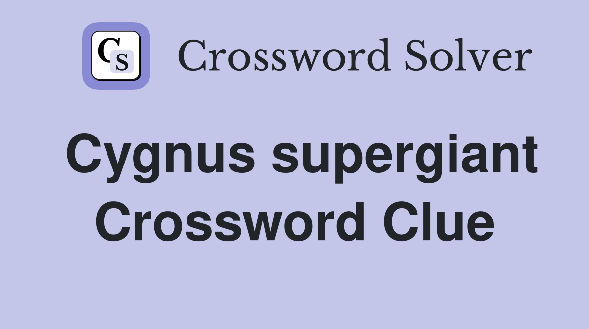 Cygnus supergiant Crossword Clue