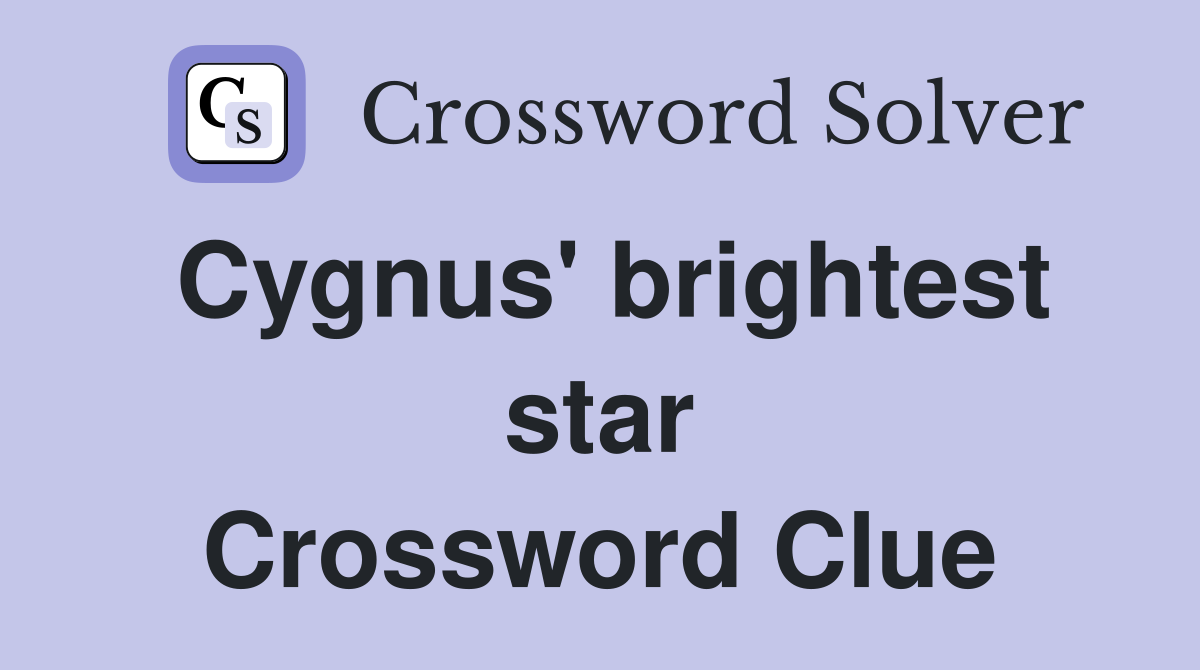 Cygnus' brightest star Crossword Clue