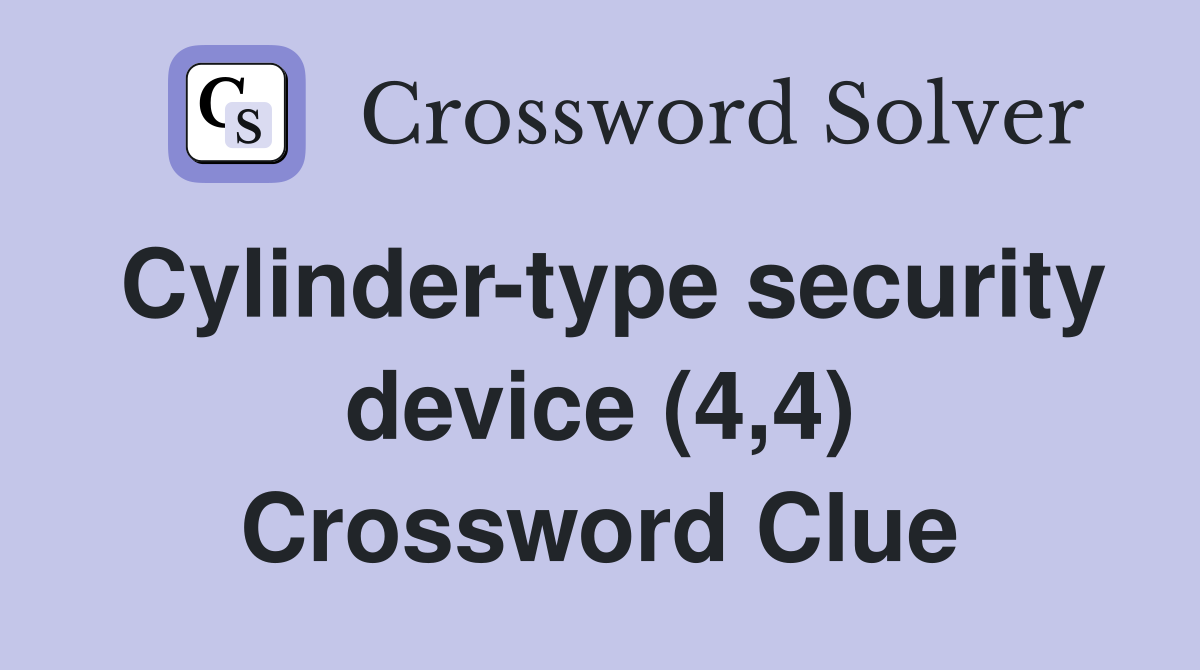 Cylinder-type security device (4,4) Crossword Clue