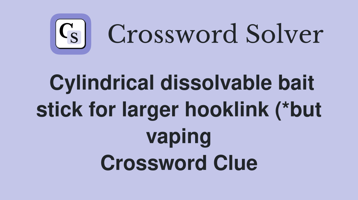 Cylindrical dissolvable bait stick for larger hooklink (*but vaping) (3 Cylindrical dissolvable bait stick for larger hooklink (*but vaping) (3