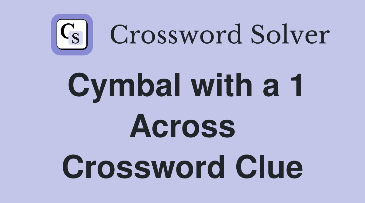 Cymbal with a 1 Across Crossword Clue