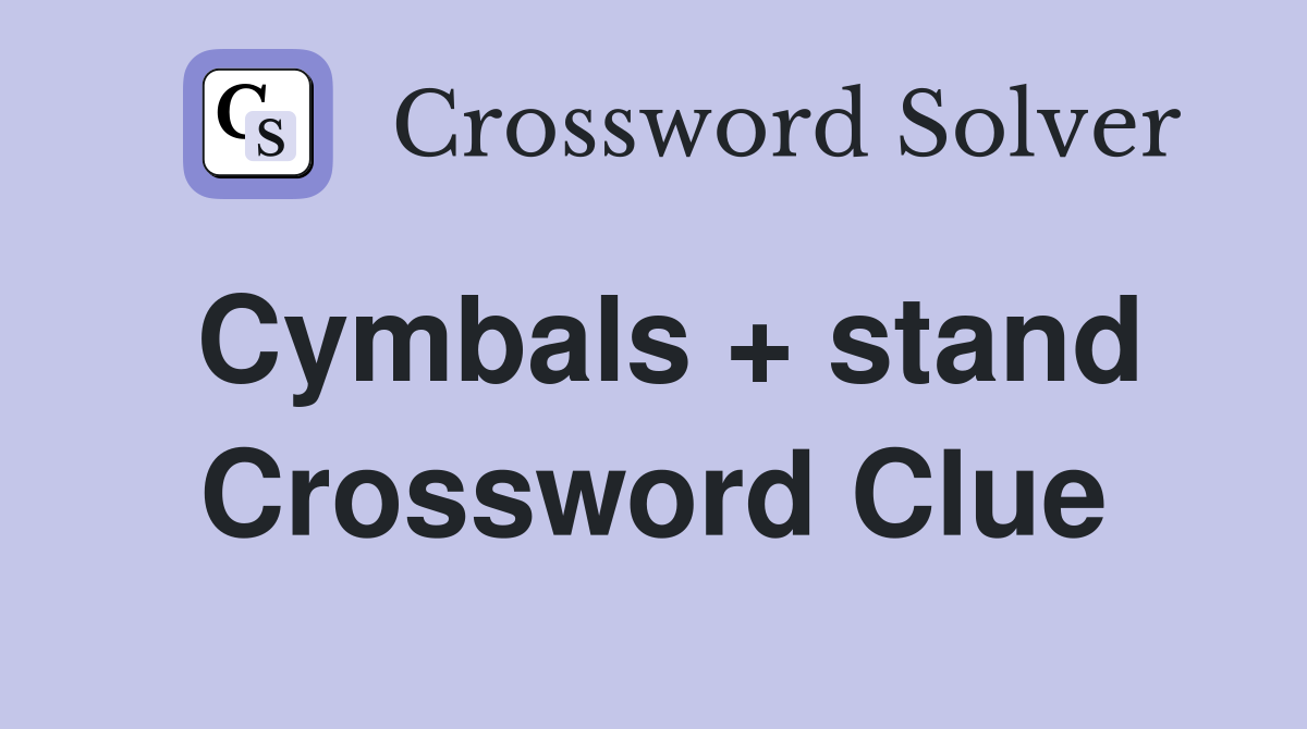 Cymbals + stand Crossword Clue