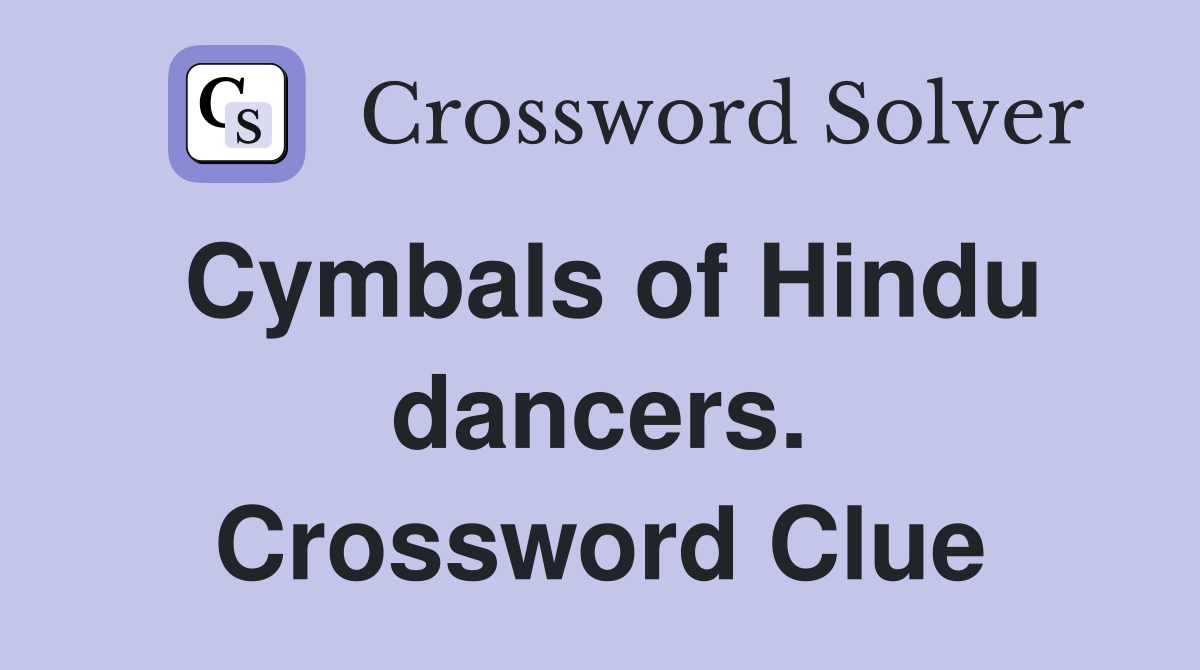 Cymbals of Hindu dancers. Crossword Clue
