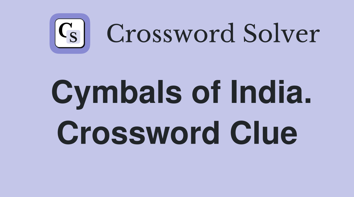 Cymbals of India. Crossword Clue