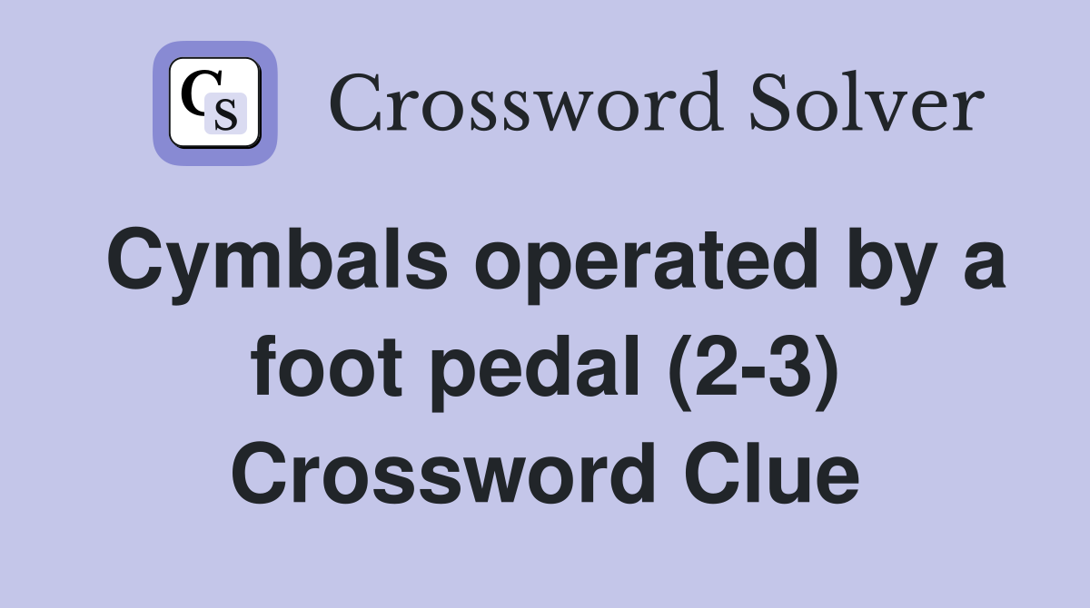 Cymbals operated by a foot pedal (2-3) Crossword Clue
