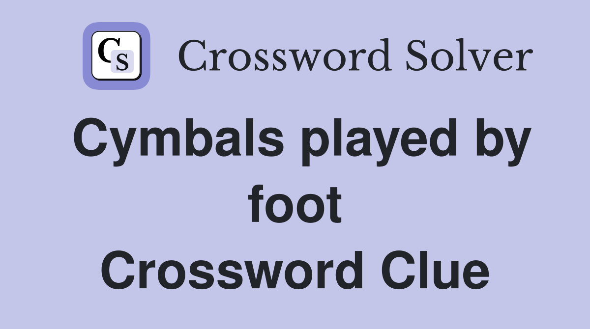 Cymbals played by foot Crossword Clue