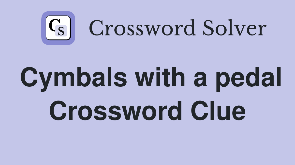 Cymbals with a pedal Crossword Clue