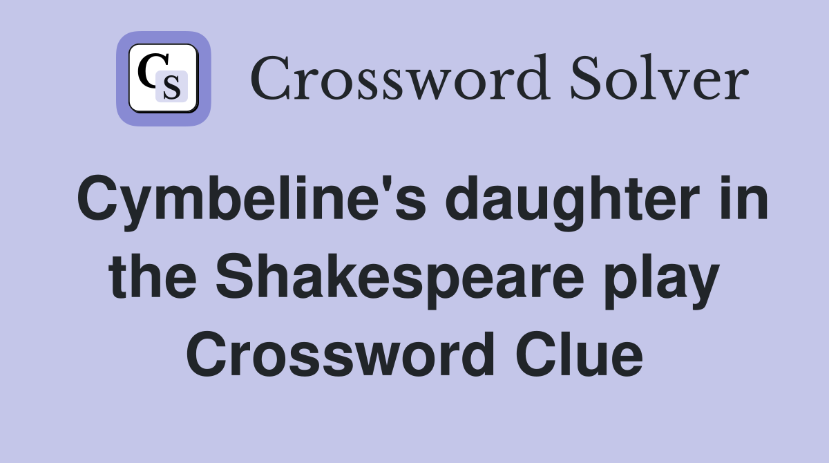 Cymbeline's daughter in the Shakespeare play Crossword Clue