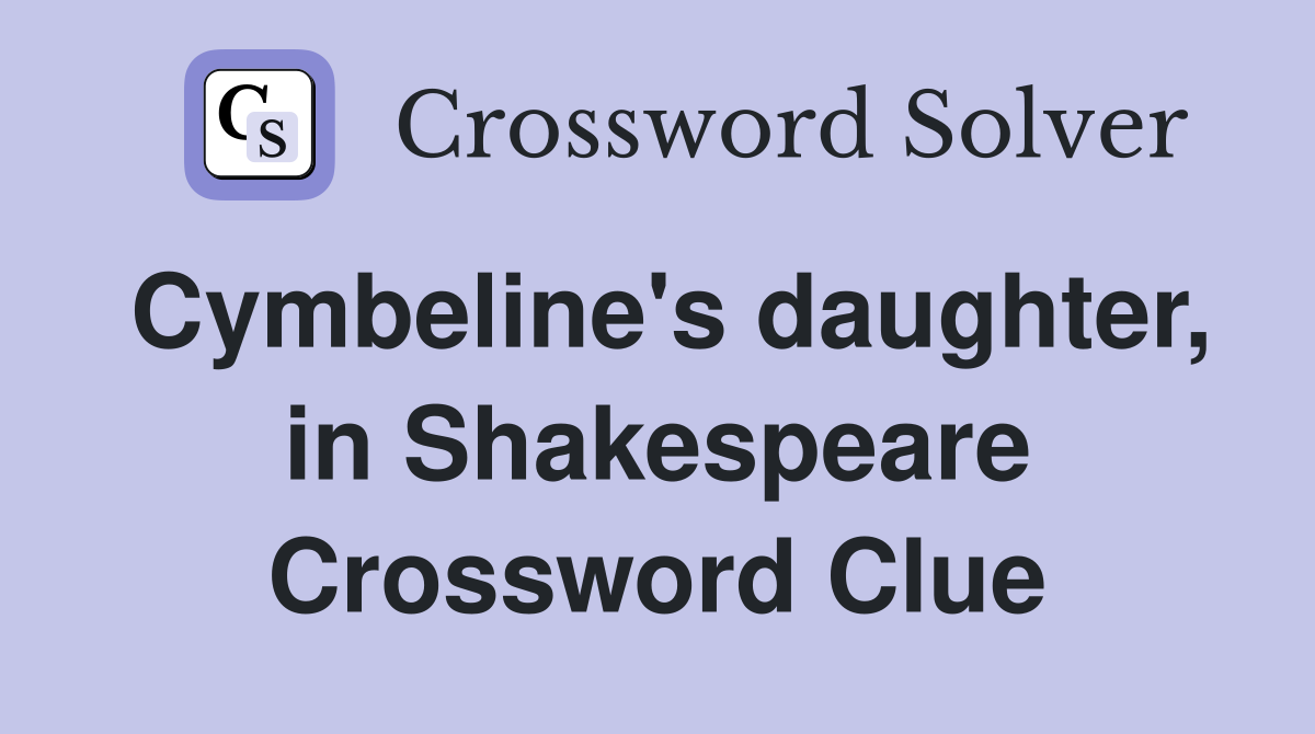 Cymbeline's daughter, in Shakespeare Crossword Clue