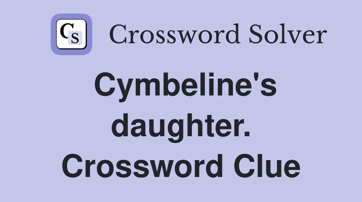 Cymbeline's daughter. Crossword Clue