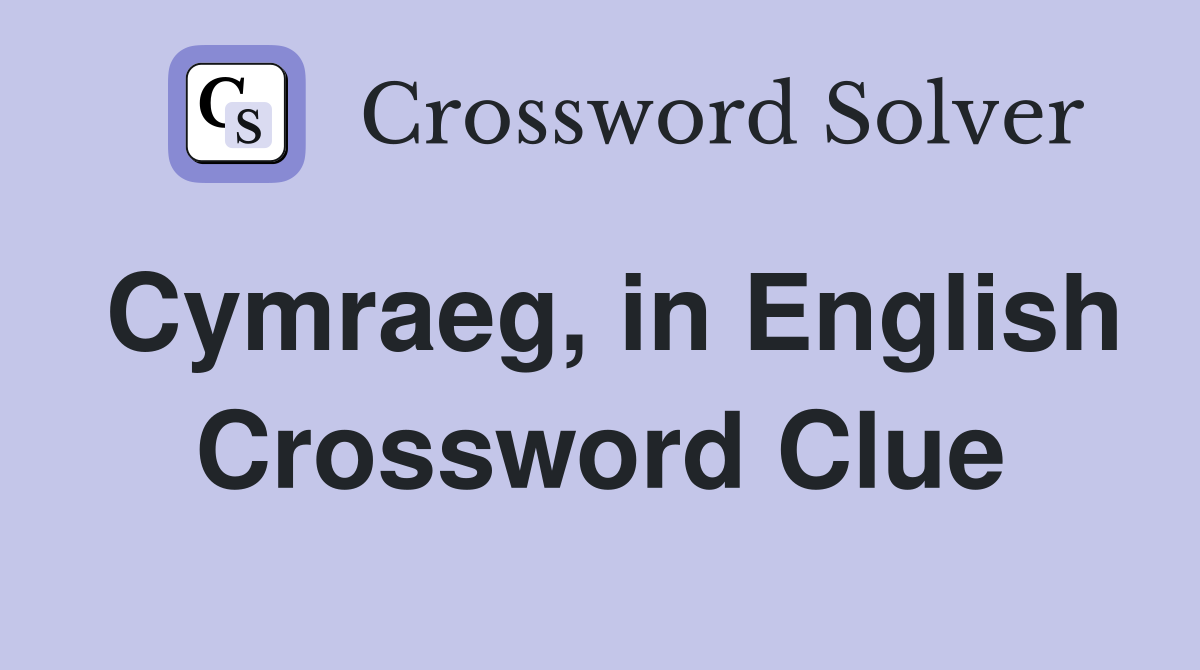 Cymraeg, in English Crossword Clue