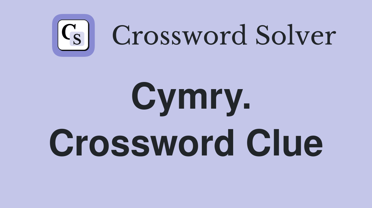 Cymry. Crossword Clue