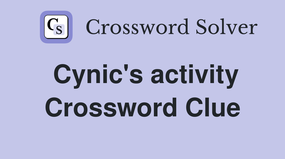 Cynic's activity Crossword Clue