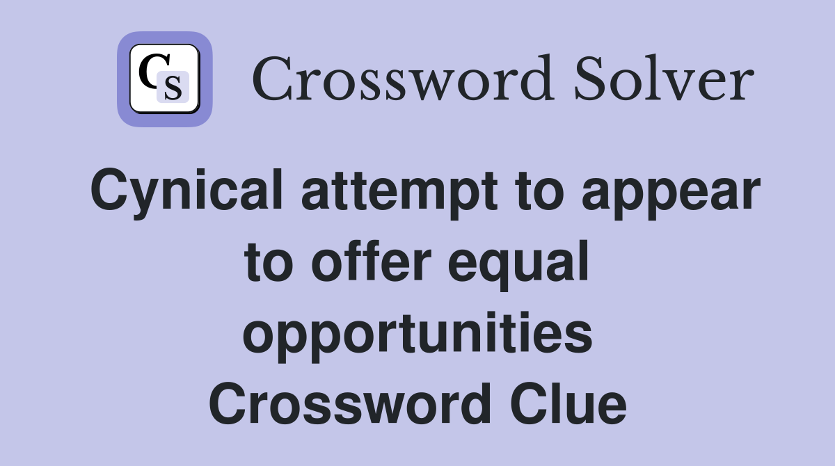 Cynical attempt to appear to offer equal opportunities Crossword Clue