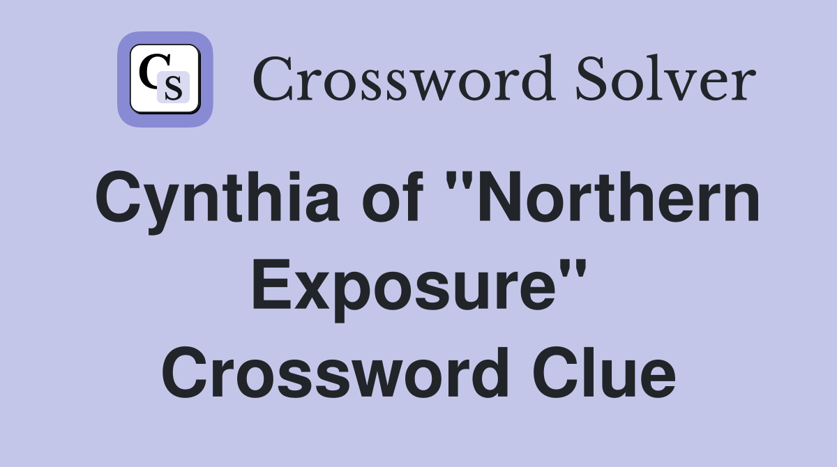 Cynthia of "Northern Exposure" Crossword Clue