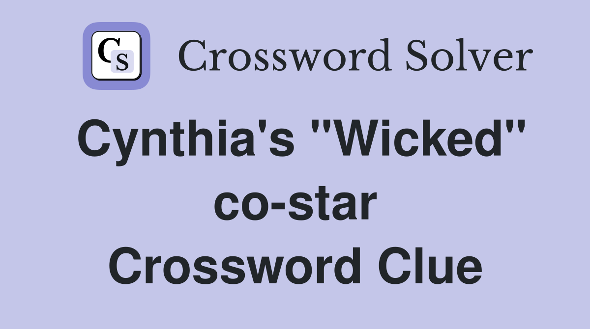 Cynthia's "Wicked" co-star Crossword Clue