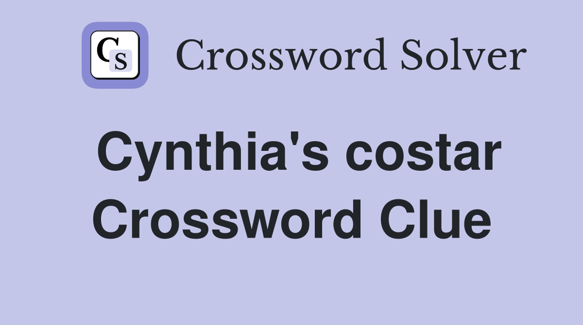 Cynthia's costar Crossword Clue