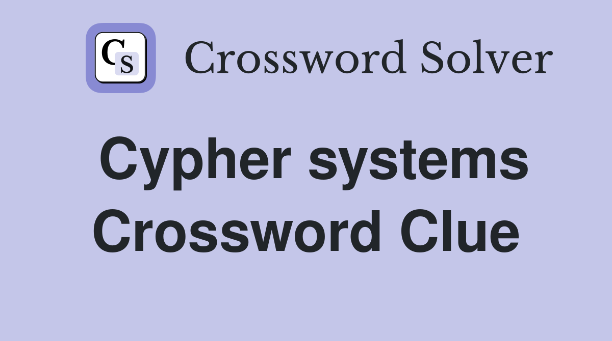 Cypher systems Crossword Clue