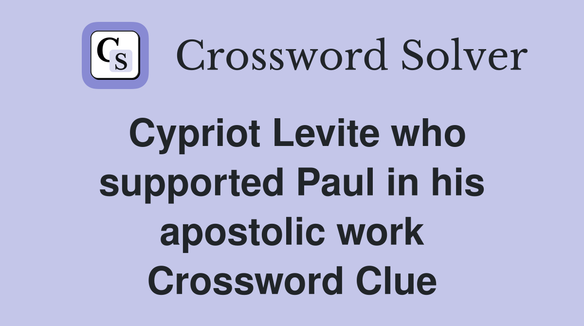 Cypriot Levite who supported Paul in his apostolic work Crossword Clue