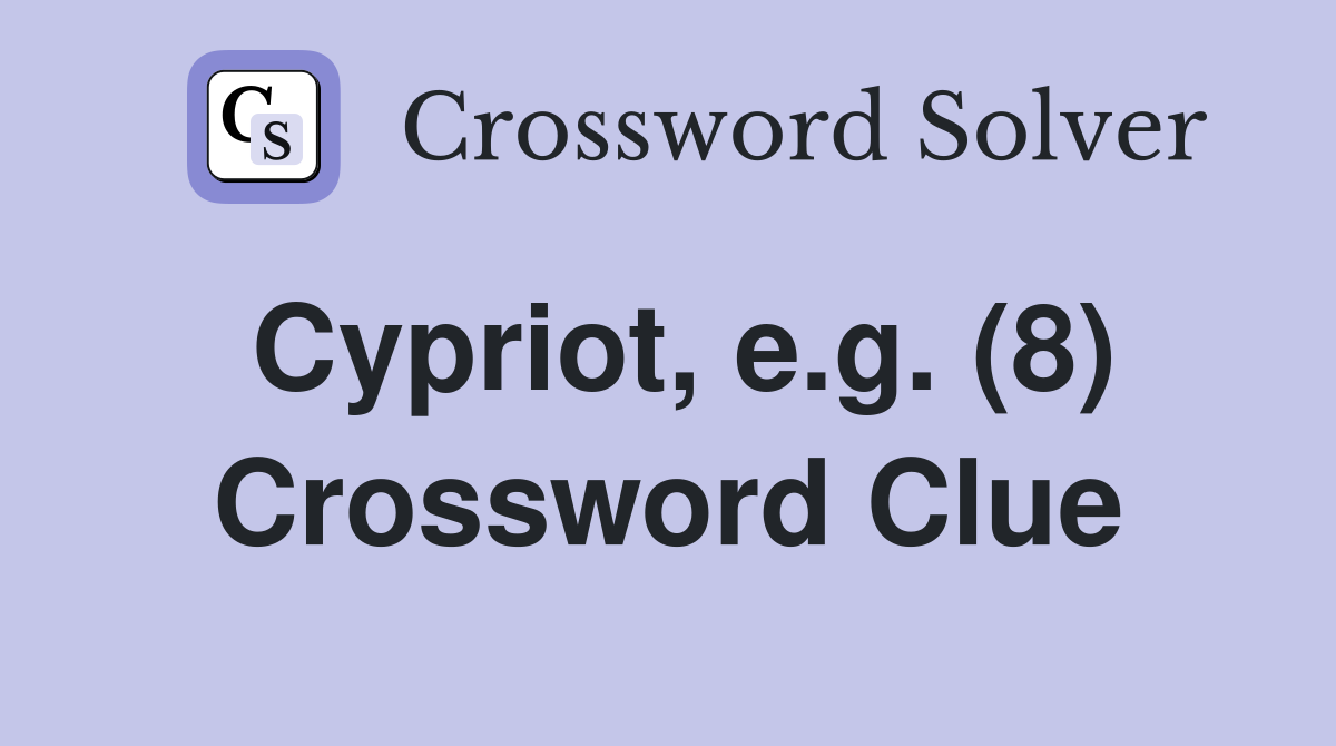 Cypriot, e.g. (8) Crossword Clue