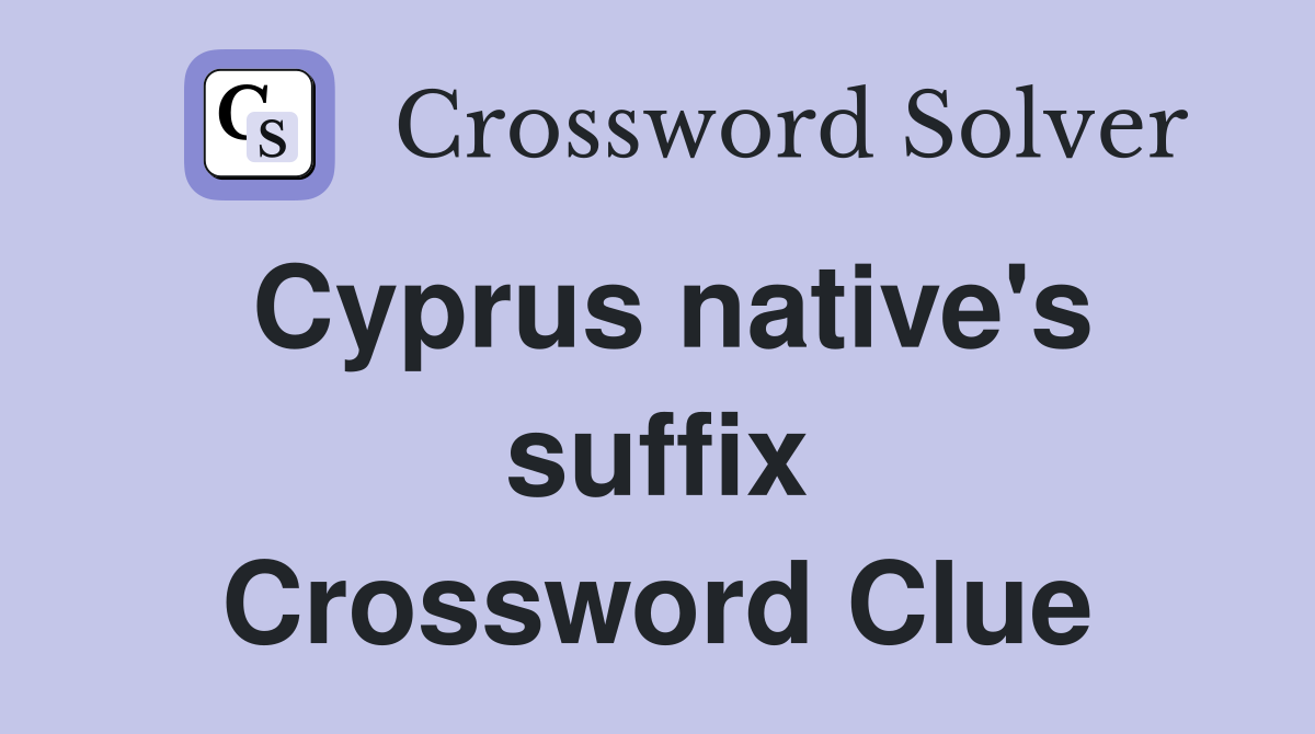 Cyprus native's suffix Crossword Clue