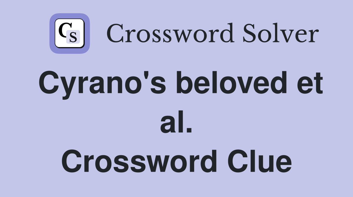Cyrano's beloved et al. Crossword Clue