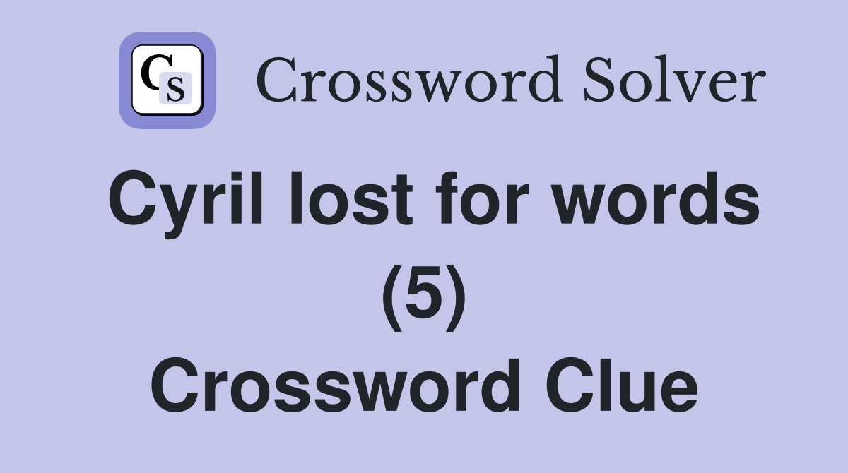 Cyril lost for words (5) Crossword Clue