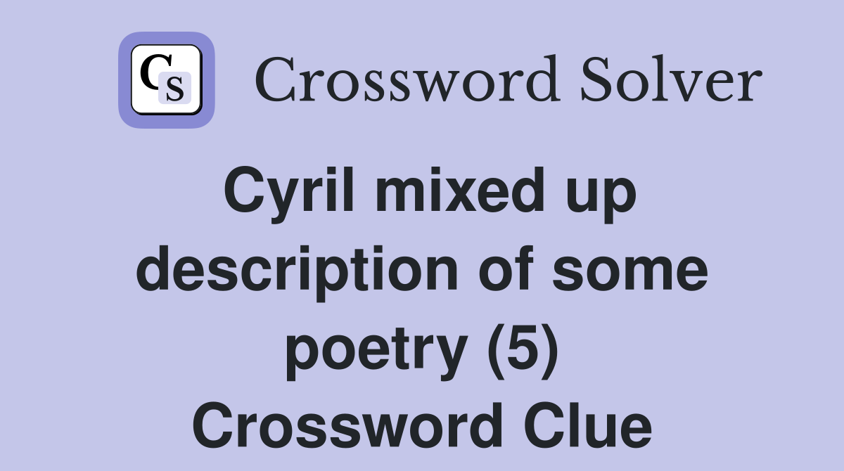 Cyril mixed up description of some poetry (5) Crossword Clue
