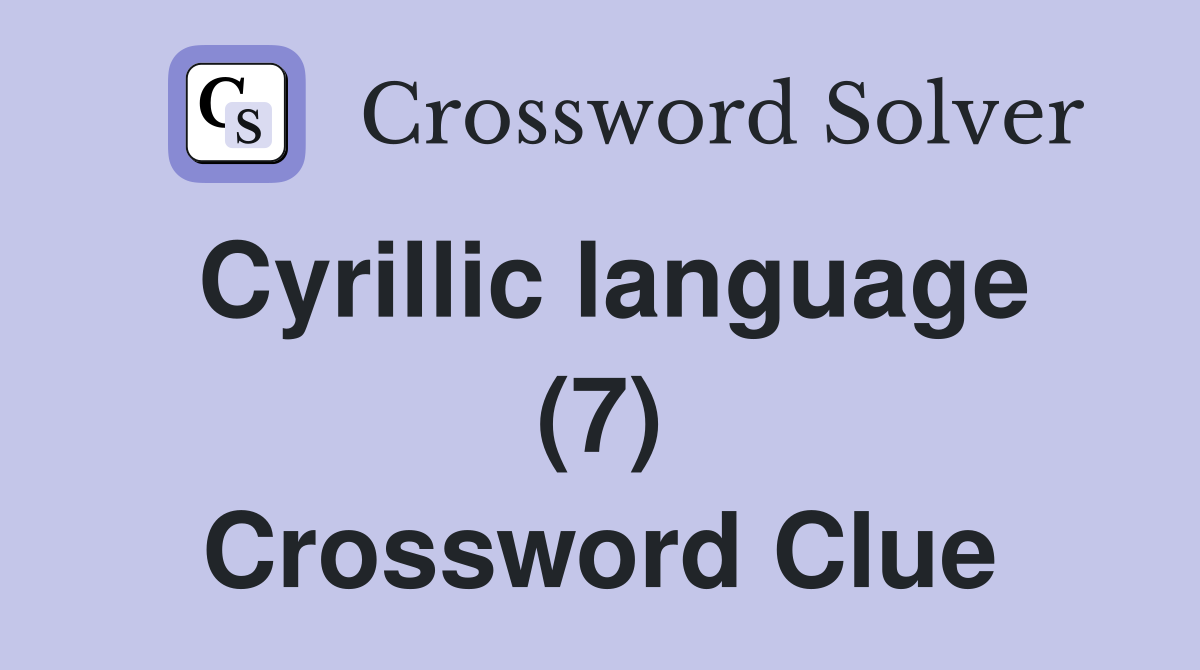 Cyrillic language (7) Crossword Clue