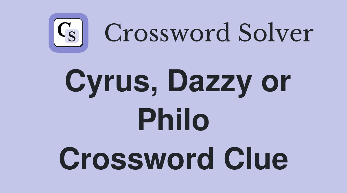 Cyrus, Dazzy or Philo Crossword Clue