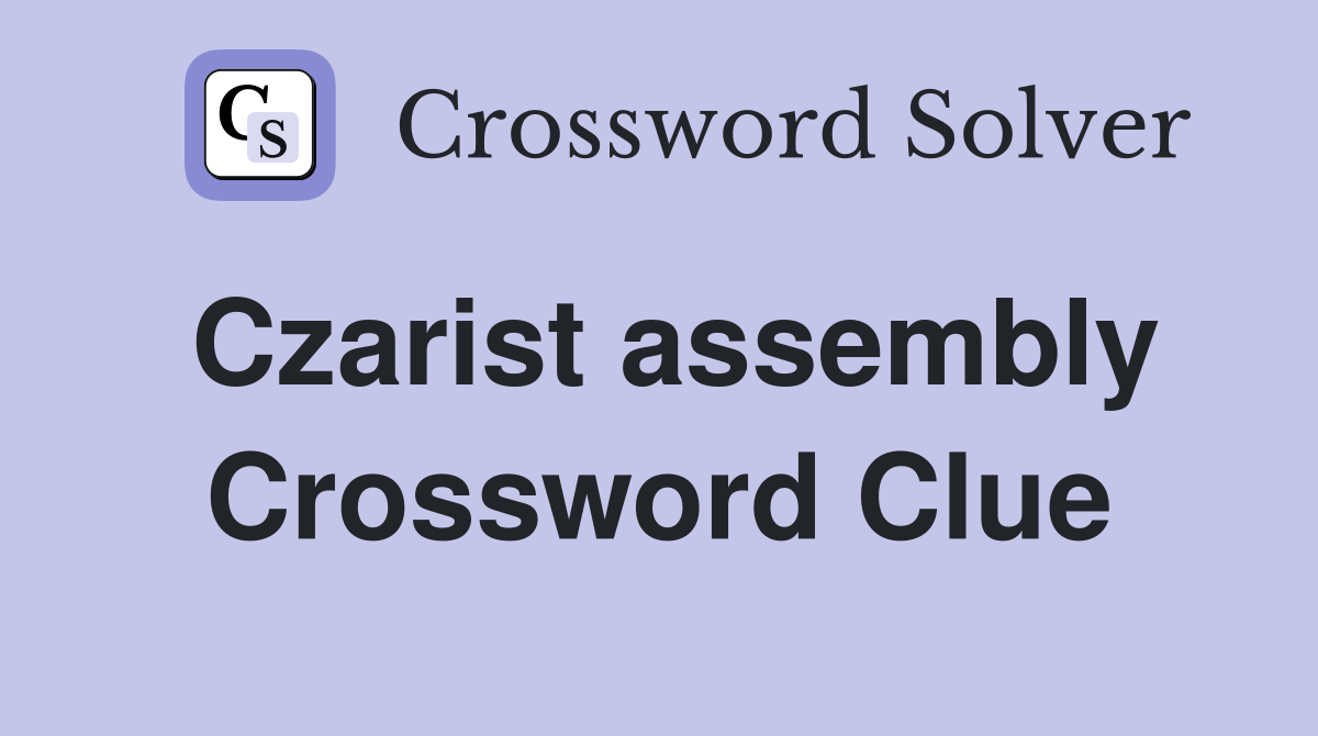 Czarist assembly Crossword Clue