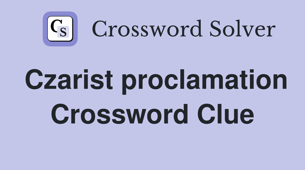 Czarist proclamation Crossword Clue