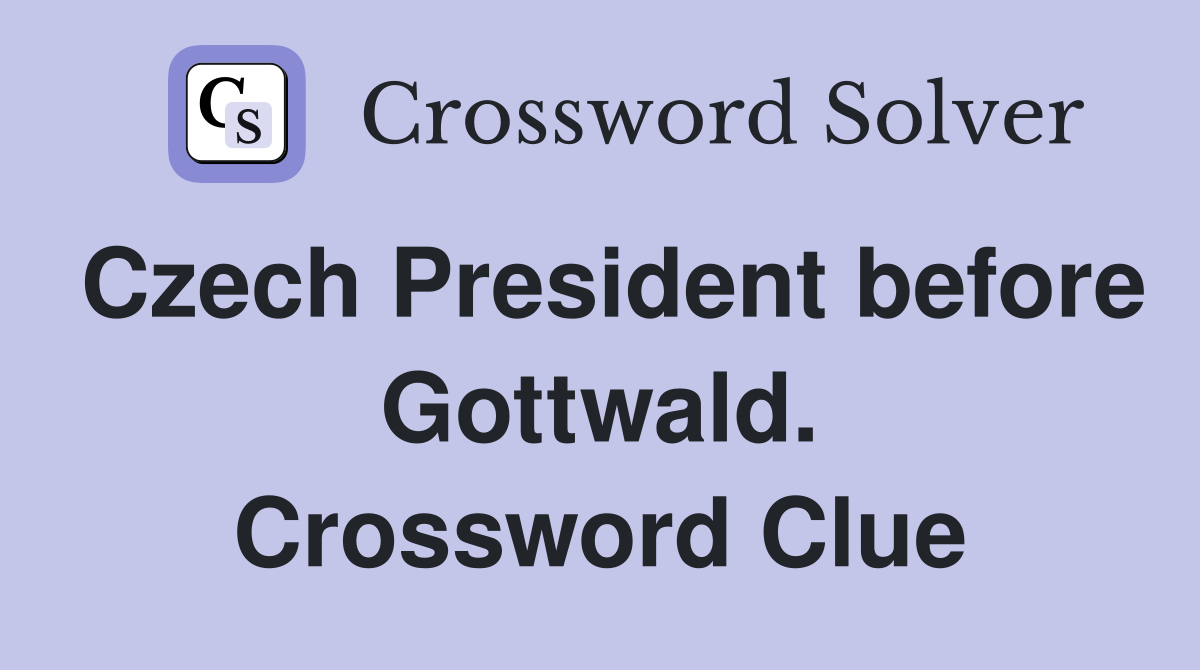Czech President before Gottwald. Crossword Clue