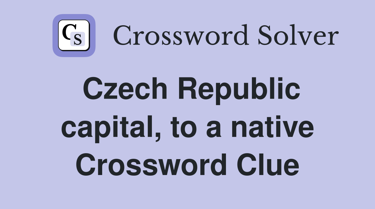 Czech Republic capital, to a native Crossword Clue