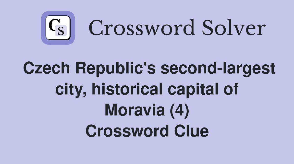 Czech Republic's second-largest city, historical capital of Moravia (4) Crossword Clue