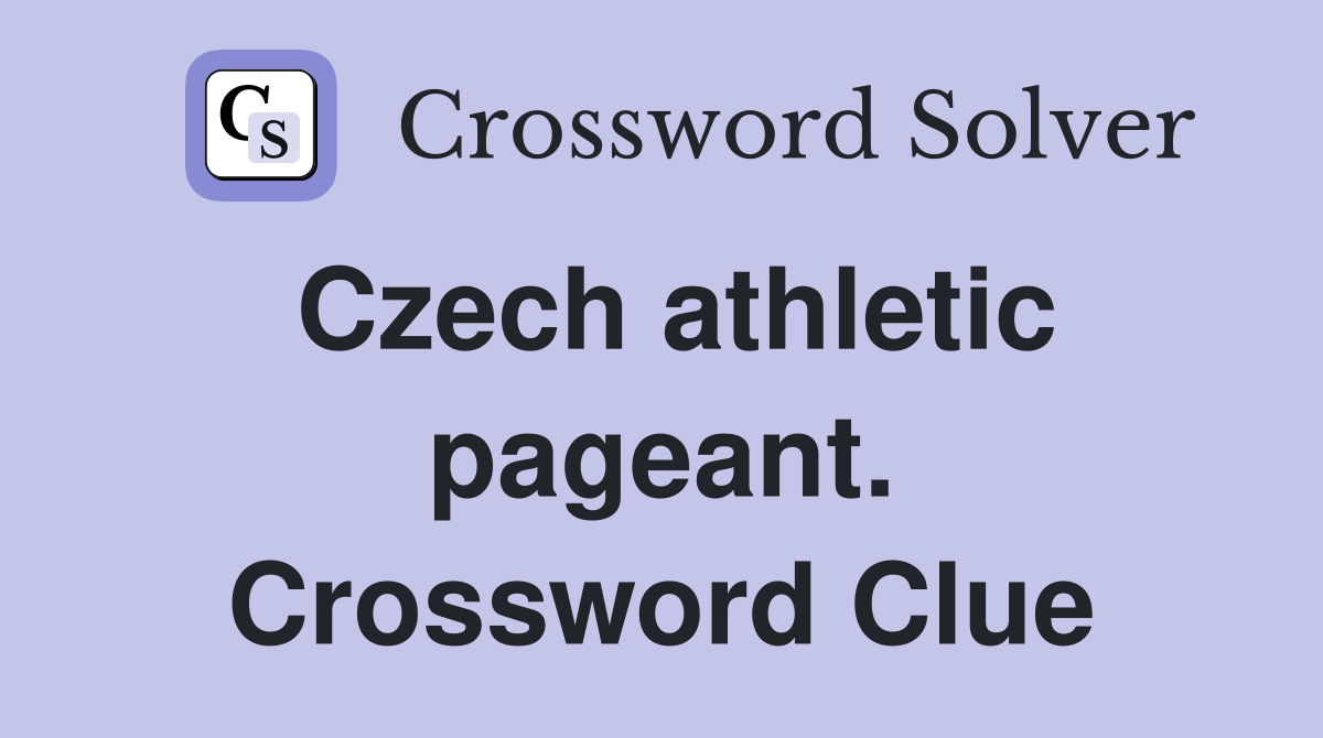 Czech athletic pageant. Crossword Clue
