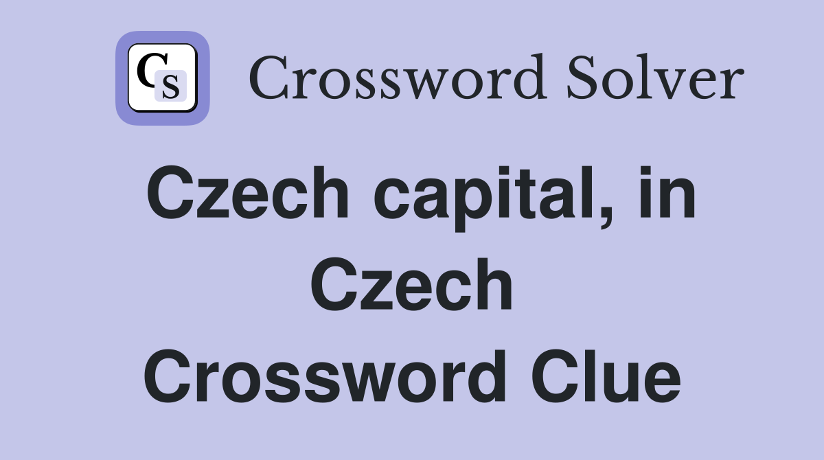 Czech capital, in Czech Crossword Clue