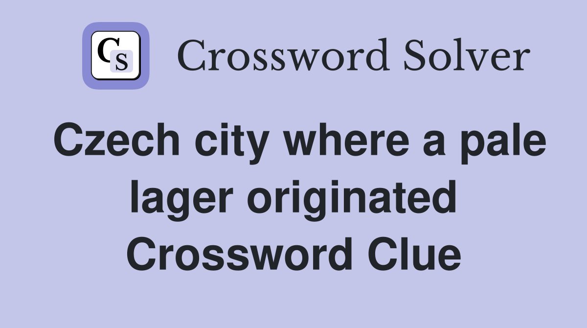 Czech city where a pale lager originated Crossword Clue