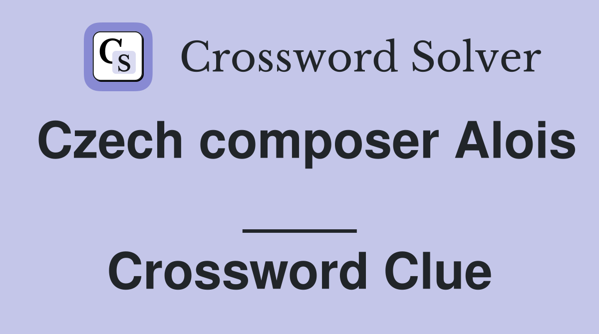 Czech composer Alois ____ Crossword Clue