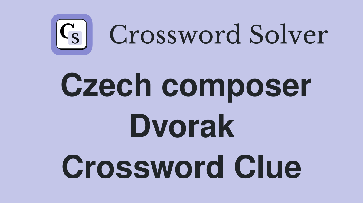 Czech composer Dvorak Crossword Clue