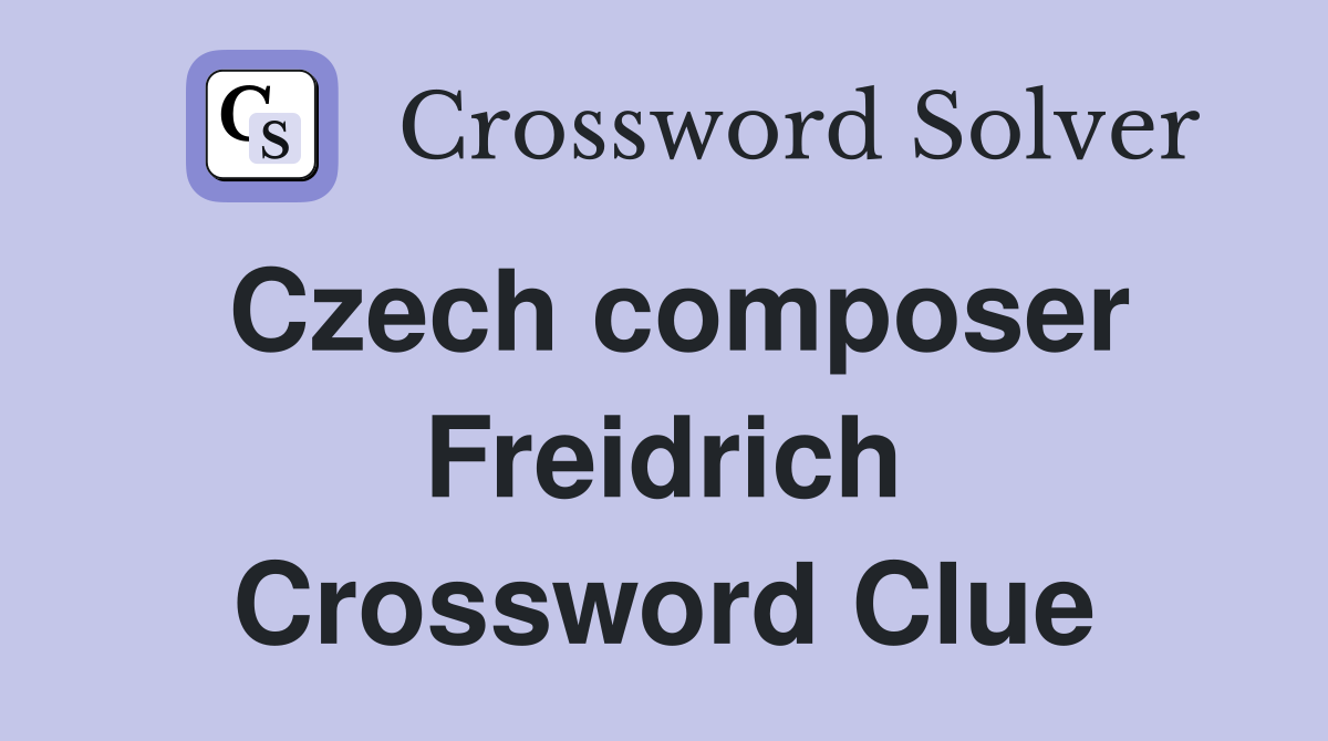 Czech composer Freidrich Crossword Clue