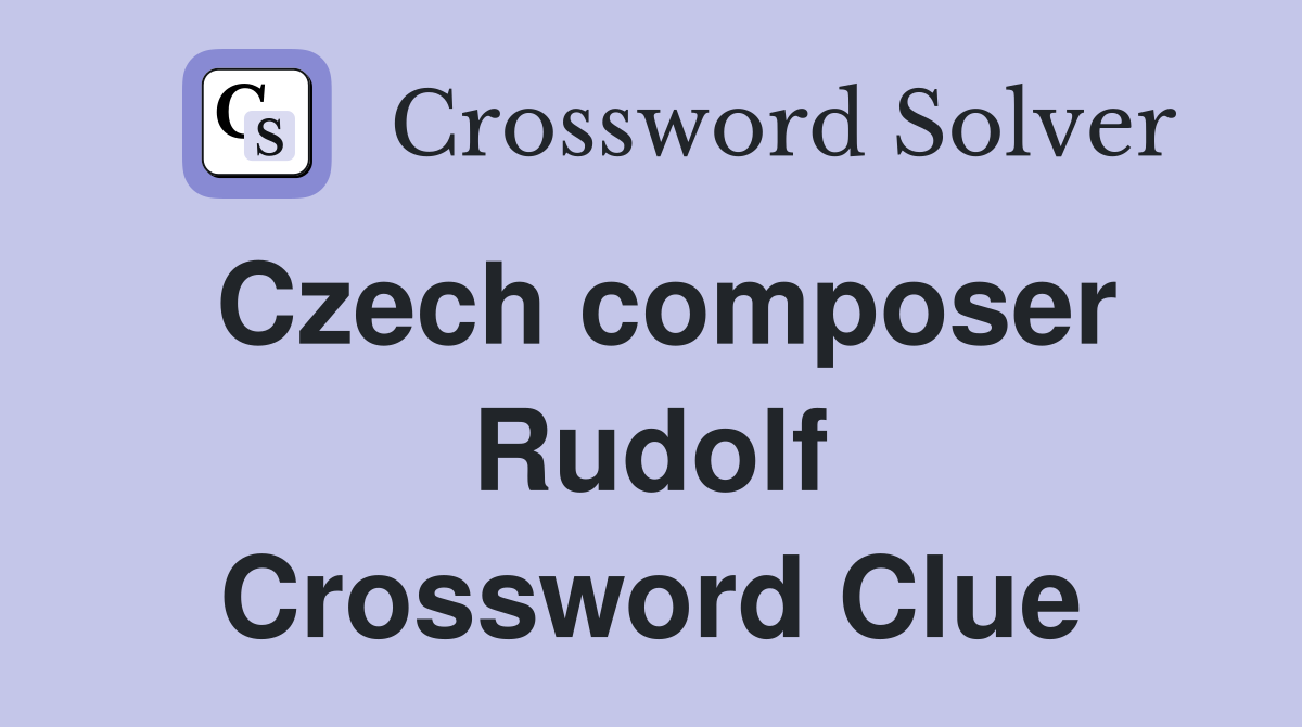Czech composer Rudolf Crossword Clue