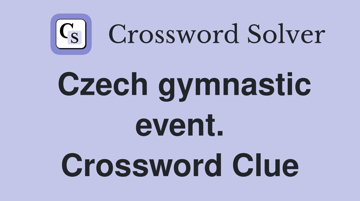 Czech gymnastic event. Crossword Clue
